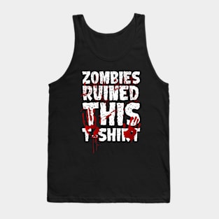 Zombies Ruined this T-shirt Tank Top